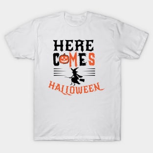 Here Comes Halloween T-Shirt